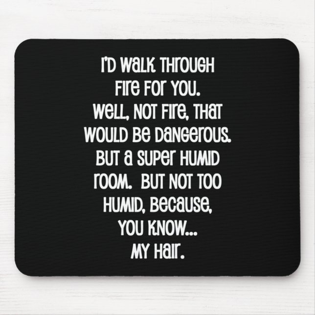 I'd Walk Though Fire For You Mouse Mat (Front)