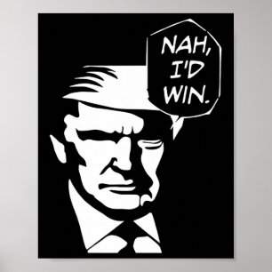 I'd Win Funny Trump 2024 Republican Usa Memes  Poster