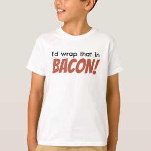 I'd wrap that in BACON! Kids' T-Shirt