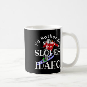 Idaho I'd Rather Be Hitting The Slopes Funny Skiin Coffee Mug