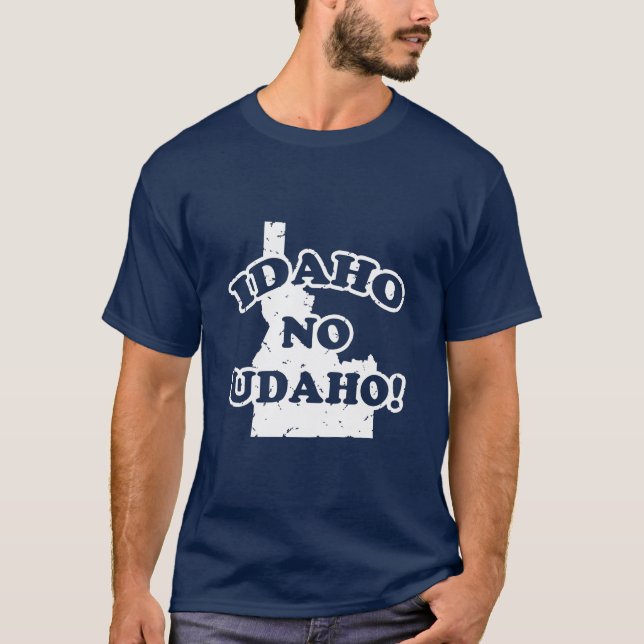 Idaho No Udaho T-Shirt (Front)