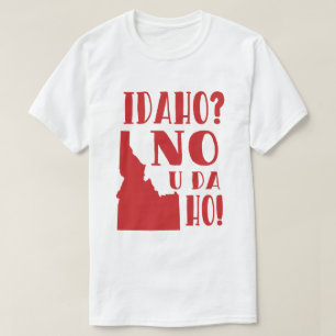 Idaho, no, you da ho T-Shirt