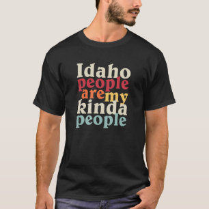 Idaho People My Kinda People Good Honest Hard Work T-Shirt