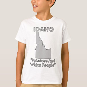 Idaho - Potatoes And White People T-Shirt