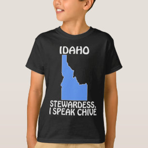 Idaho - Stewardess, I Speak Chive T-Shirt