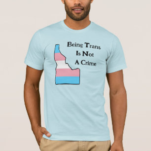 Idaho Trans Pride Customisable Not A Crime T-Shirt