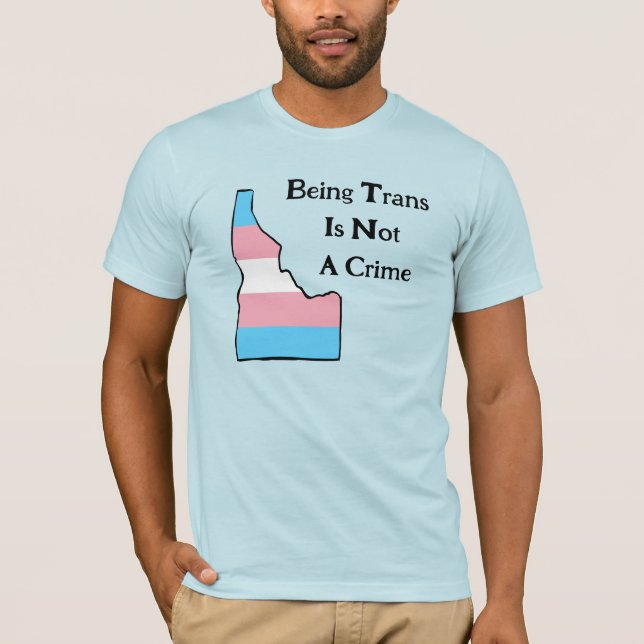 Idaho Trans Pride Customisable Not A Crime T-Shirt (Front)