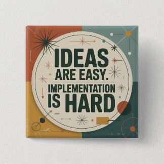 Ideas Are Easy. Implementation Is Hard 15 Cm Square Badge
