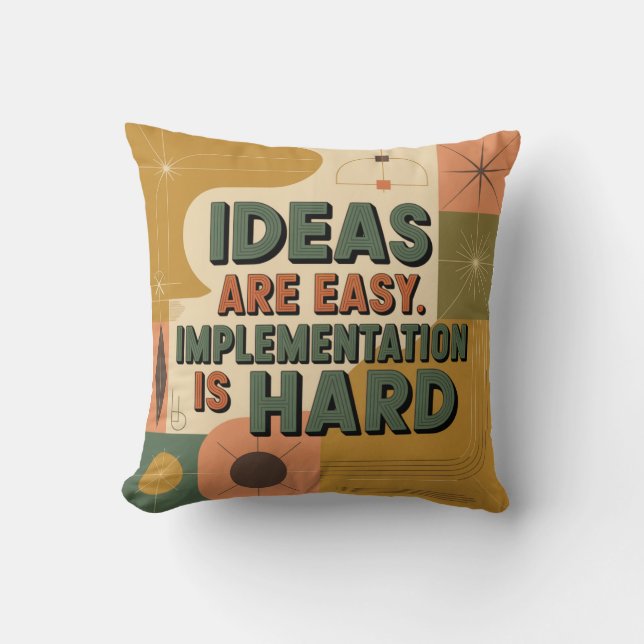 Ideas Are Easy. Implementation Is Hard Cushion (Front)