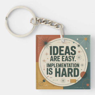 Ideas Are Easy. Implementation Is Hard Key Ring
