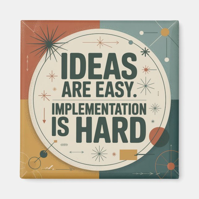 Ideas Are Easy. Implementation Is Hard Magnet (Front)
