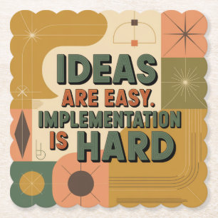 Ideas Are Easy. Implementation Is Hard Paper Coaster