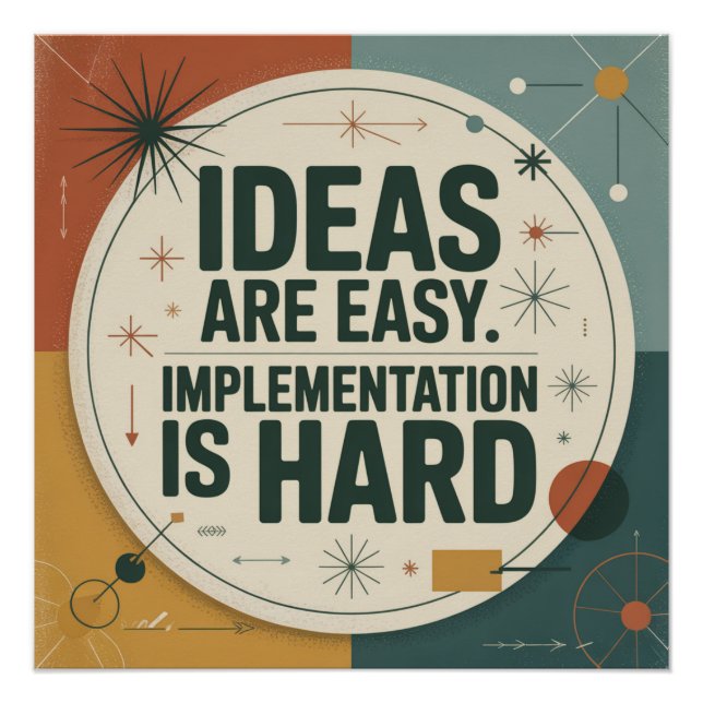 Ideas Are Easy. Implementation Is Hard Poster (Front)