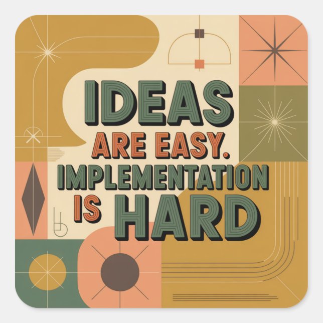 Ideas Are Easy. Implementation Is Hard Square Sticker (Front)