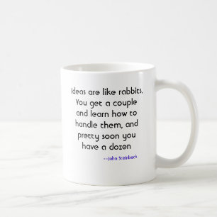 Ideas are like rabbits. You get a couple and le... Coffee Mug