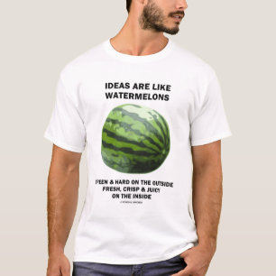Ideas Are Like Watermelons (Fruit Lover) T-Shirt