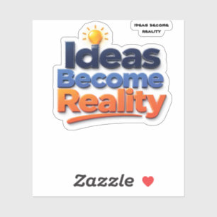 Ideas Become Reality