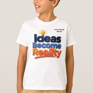 Ideas Become Reality T-Shirt