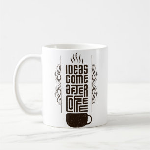 Ideas Come After Coffee, Trendy Typography Letters Coffee Mug