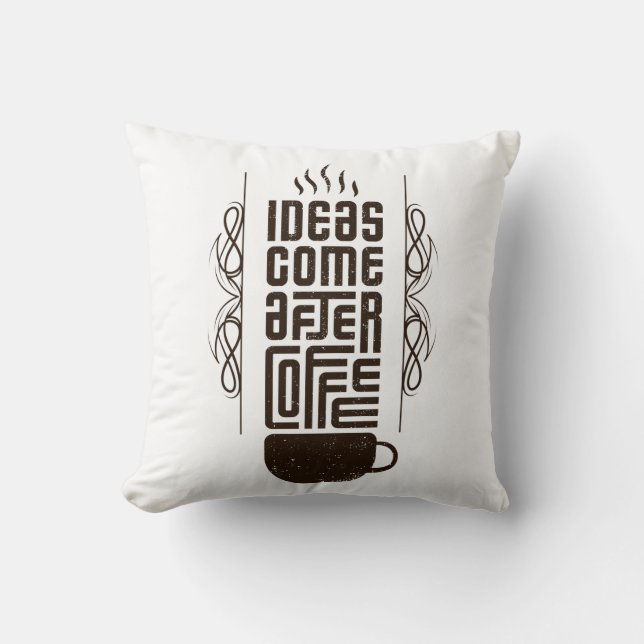 Ideas Come After Coffee, Trendy Typography Letters Cushion (Front)