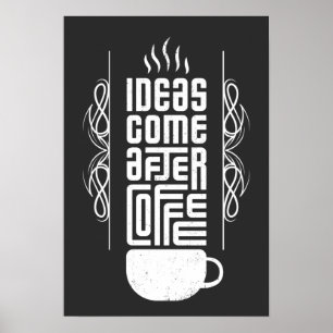 Ideas Come After Coffee, Trendy Typography, No 2/2 Poster