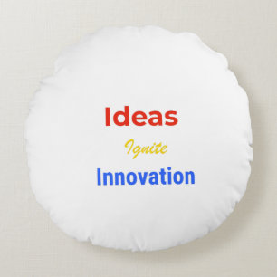 Ideas Ignite Innovation – Bold Motivational Typogr Round Cushion