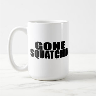 IDENTICAL to BOBO's *ORIGINAL* GONE SQUATCHIN Coffee Mug