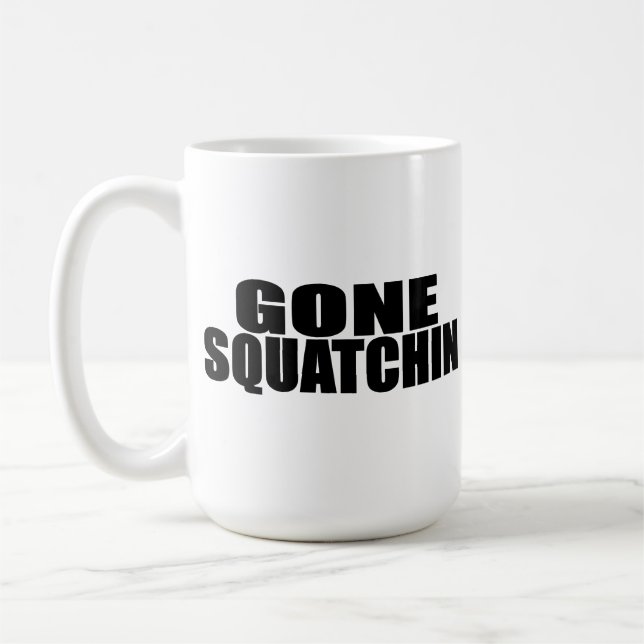 IDENTICAL to BOBO's *ORIGINAL* GONE SQUATCHIN Coffee Mug (Left)