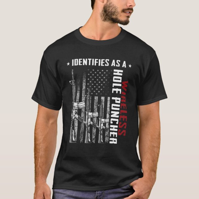 Identifies As A Wireless Hole Puncher AR-15 US Fla T-Shirt (Front)