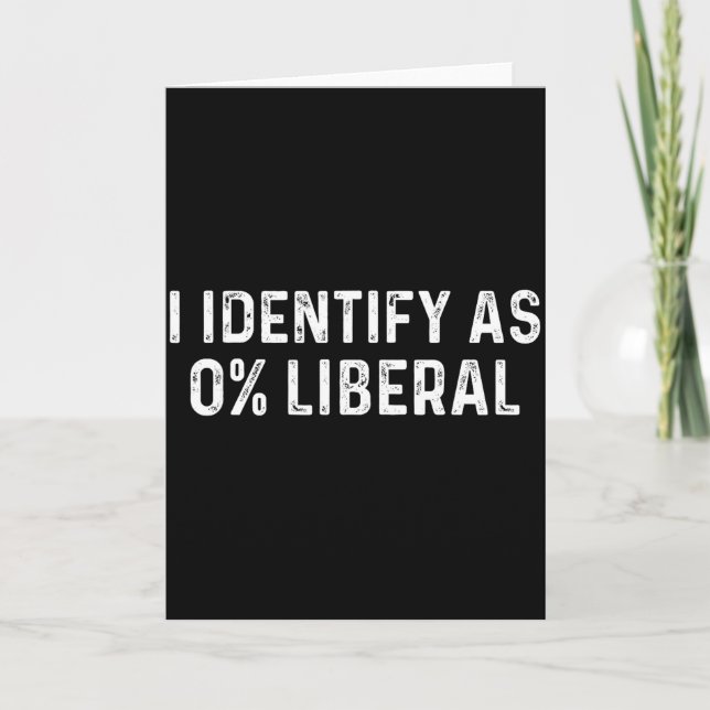 Identify as 0 percent liberal husband dad fathers card (Front)