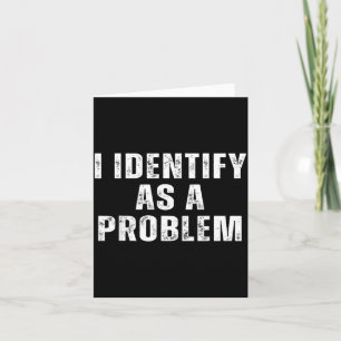 Identify As A Problem Funny Humour Joke Sarcastic Card