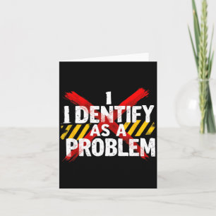 Identify As A Problem Funny Sarcastic Humour Card