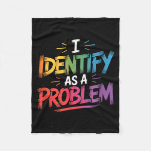 Identify As A Problem Funny Sarcastic Humour Sayin Fleece Blanket
