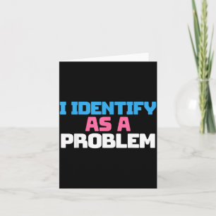 Identify As A Problem Funny Sarcastic Quote Humour Card