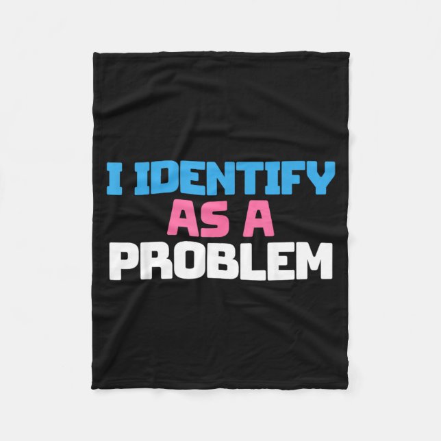 Identify As A Problem Funny Sarcastic Quote Humour Fleece Blanket (Front)