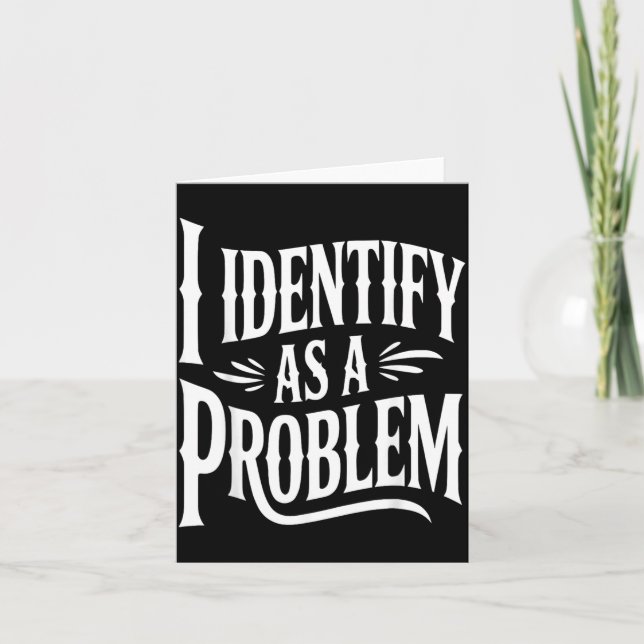 Identify As A Problem Funny Sarcastic Saying Humou Card (Front)