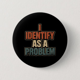 Identify As A Problem Vintage Funny Sarcastic 6 Cm Round Badge