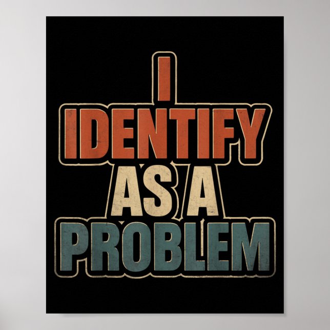 Identify As A Problem Vintage Funny Sarcastic Poster (Front)