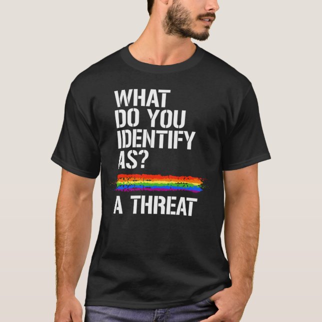 Identify as a threat T-Shirt (Front)