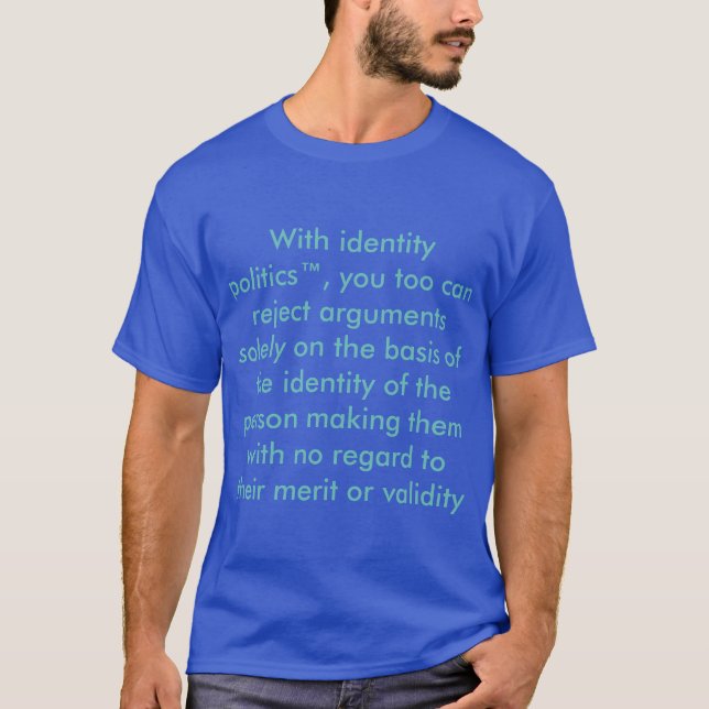 identity politics sux T-Shirt (Front)