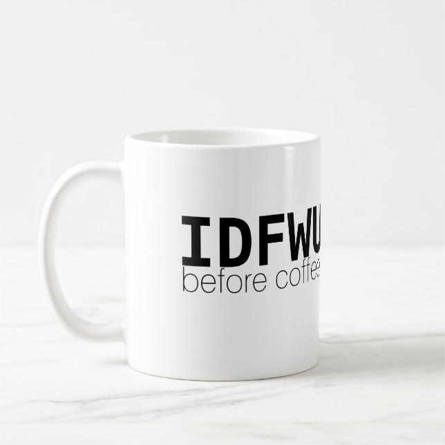 IDFWU Before Coffee Mug (Left)