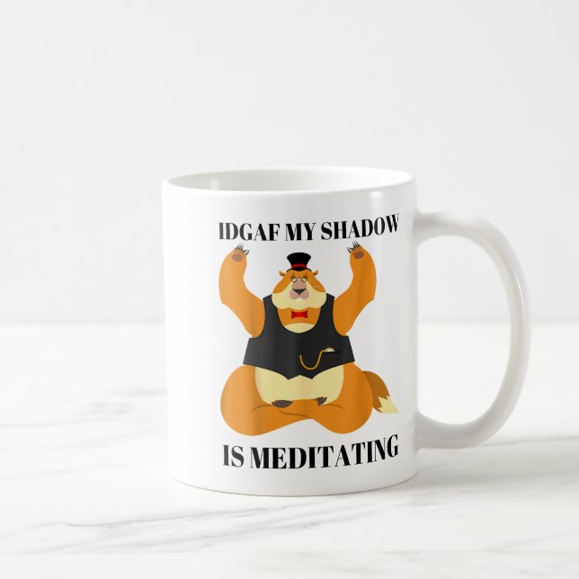Idgaf My Shadow Is Meditating Funny Groundhog Day  Coffee Mug (Right)