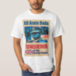 Idi Amin T-Shirt<br><div class="desc">Idi Amin Dada Oumee (c. 1925 – 16 August 2003) was a Ugandan military officer, the third president of Uganda from 1971 to 1979 and de facto military dictator. He is considered one of the most brutal despots in world history.[2] Idi Amin was born in Koboko to a Kakwa father and...</div>