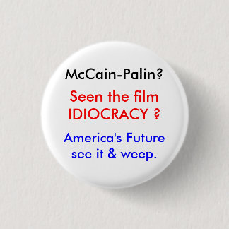 Idiocracy-McCain's World 3 Cm Round Badge
