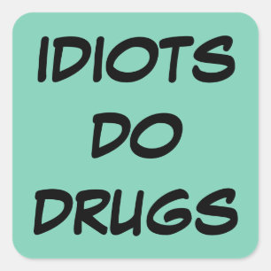 Idiot Anti Drug Sticker