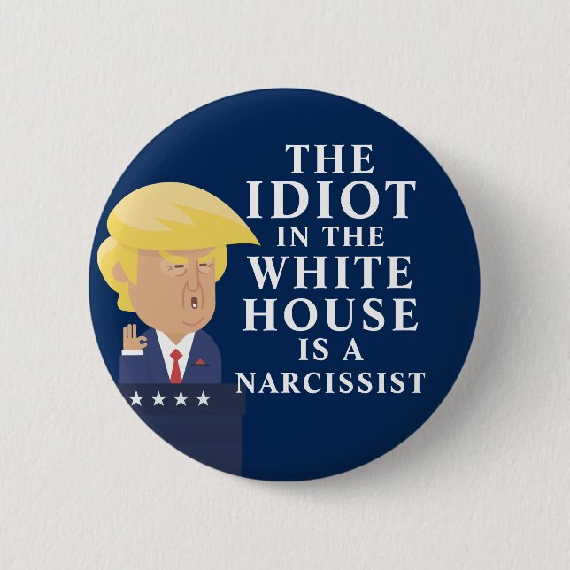 Idiot In The White House Anti Trump 6 Cm Round Badge (Front)