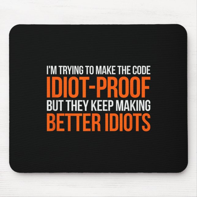 Idiot-proof Code _ Funny Coding Programming Comput Mouse Mat (Front)
