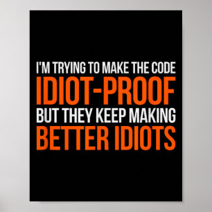 Idiot-proof Code _ Funny Coding Programming Comput Poster