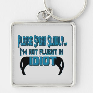 Idiot Sarcasm Humour Key Chain