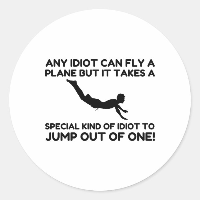 IDIOT SKYDIVING CLASSIC ROUND STICKER (Front)